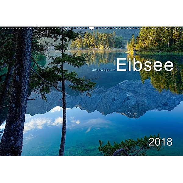 Unterwegs am Eibsee (Wandkalender 2018 DIN A2 quer) Dieser erfolgreiche Kalender wurde dieses Jahr mit gleichen Bildern, Norbert Maier