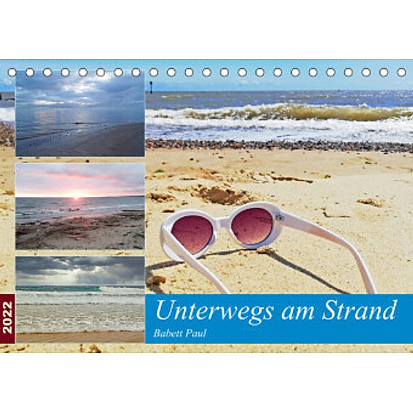 Unterwegs am Strand (Tischkalender 2022 DIN A5 quer), Babett Paul - Babett's Bildergalerie