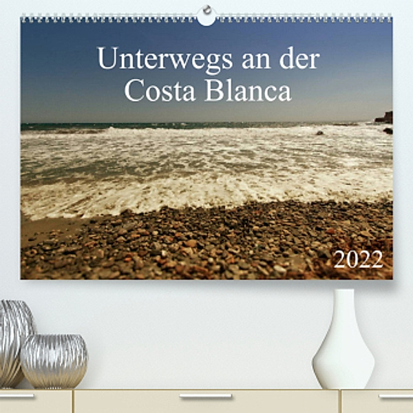Unterwegs an der Costa Blanca (Premium, hochwertiger DIN A2 Wandkalender 2022, Kunstdruck in Hochglanz), r.gue.