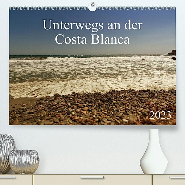 Unterwegs an der Costa Blanca (Premium, hochwertiger DIN A2 Wandkalender 2023, Kunstdruck in Hochglanz), r.gue.