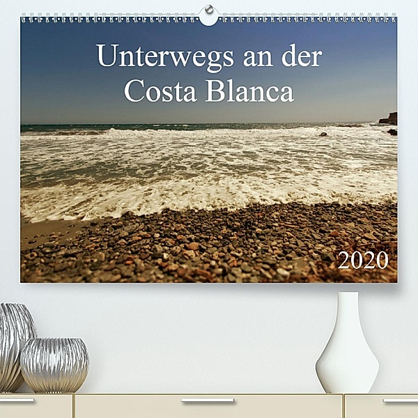 Unterwegs an der Costa Blanca (Premium-Kalender 2020 DIN A2 quer)