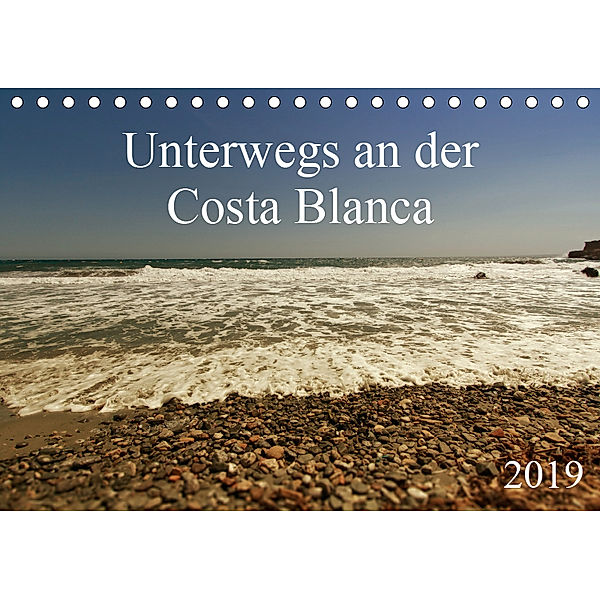 Unterwegs an der Costa Blanca (Tischkalender 2019 DIN A5 quer), r. gue.