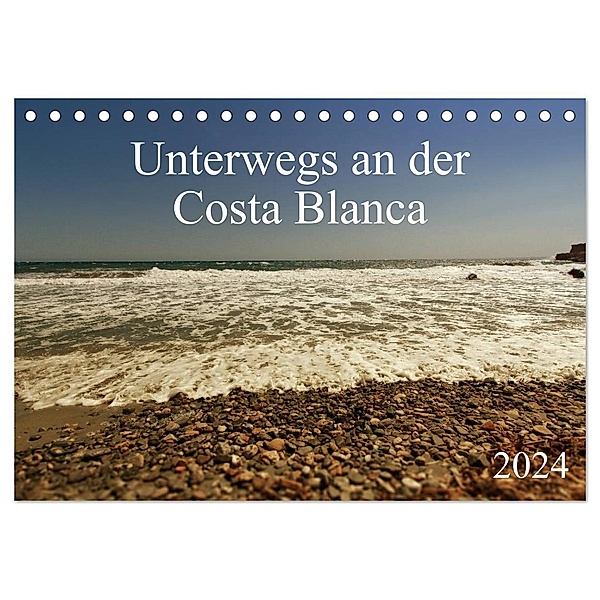 Unterwegs an der Costa Blanca (Tischkalender 2024 DIN A5 quer), CALVENDO Monatskalender, r.gue.