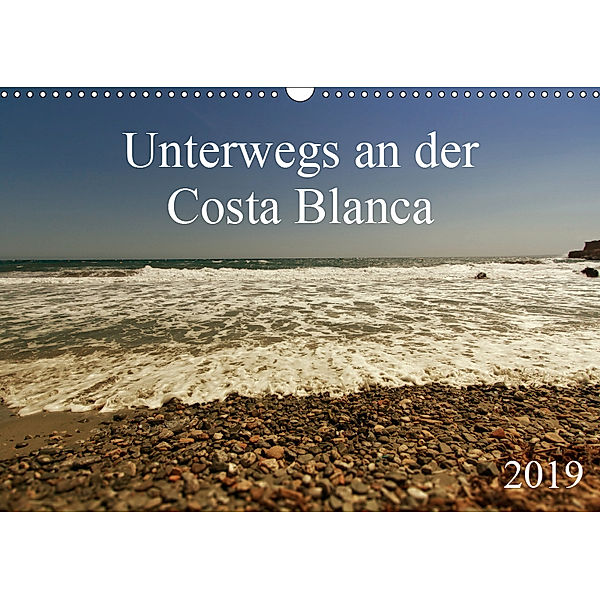 Unterwegs an der Costa Blanca (Wandkalender 2019 DIN A3 quer), r. gue.