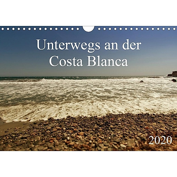 Unterwegs an der Costa Blanca (Wandkalender 2020 DIN A4 quer)