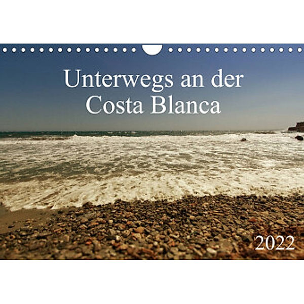 Unterwegs an der Costa Blanca (Wandkalender 2022 DIN A4 quer), r.gue.