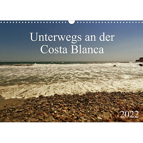 Unterwegs an der Costa Blanca (Wandkalender 2022 DIN A3 quer), r.gue.