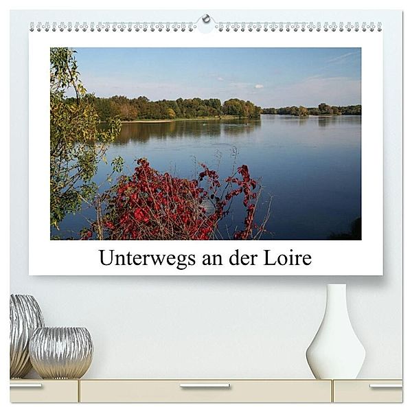 Unterwegs an der Loire (hochwertiger Premium Wandkalender 2024 DIN A2 quer), Kunstdruck in Hochglanz, Gudrun Nitzold-Briele