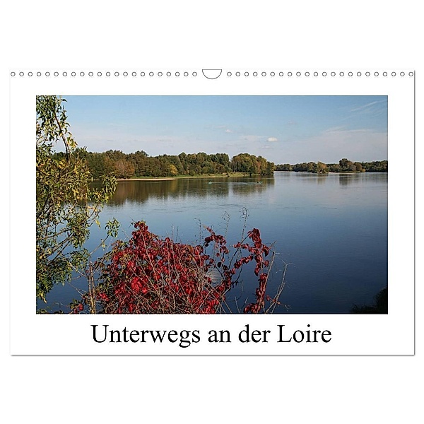 Unterwegs an der Loire (Wandkalender 2024 DIN A3 quer), CALVENDO Monatskalender, Gudrun Nitzold-Briele