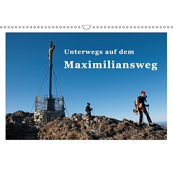 Unterwegs auf dem Maximiliansweg (Wandkalender 2019 DIN A3 quer), Bettina Haas und Nicki Sinanis