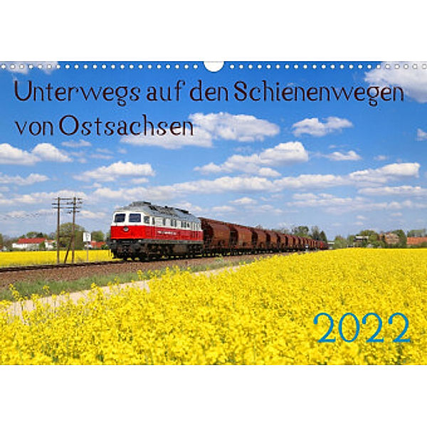 Unterwegs auf den Schienenwegen von Ostsachsen (Wandkalender 2022 DIN A3 quer), Stefan Schumann