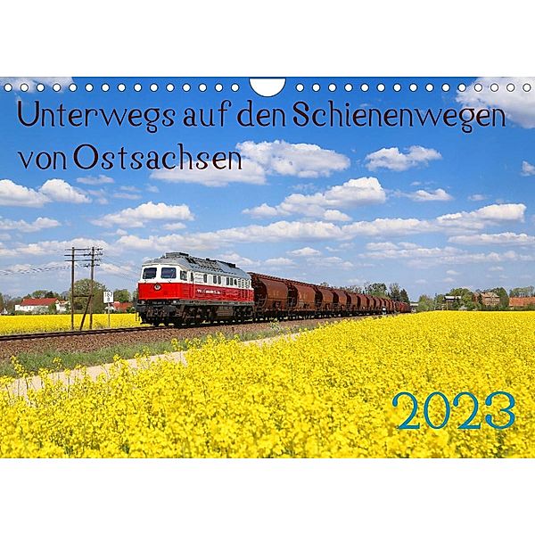 Unterwegs auf den Schienenwegen von Ostsachsen (Wandkalender 2023 DIN A4 quer), Stefan Schumann