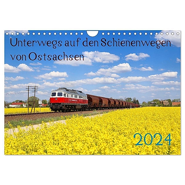 Unterwegs auf den Schienenwegen von Ostsachsen (Wandkalender 2024 DIN A4 quer), CALVENDO Monatskalender, Stefan Schumann