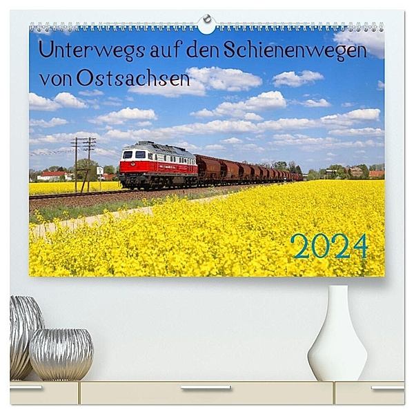 Unterwegs auf den Schienenwegen von Ostsachsen (hochwertiger Premium Wandkalender 2024 DIN A2 quer), Kunstdruck in Hochglanz, Stefan Schumann