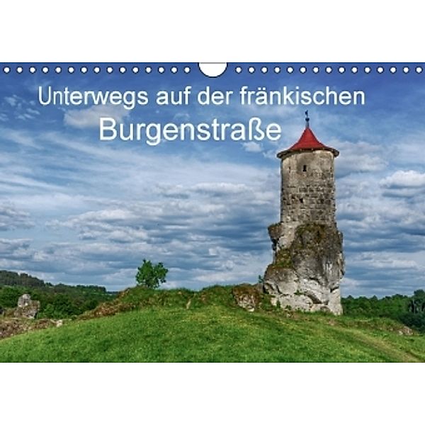 Unterwegs auf der fränkischen Burgenstraße (Wandkalender 2016 DIN A4 quer), Steffen Wenske