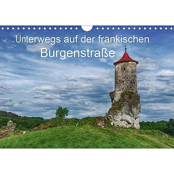 Unterwegs auf der fränkischen Burgenstraße (Wandkalender 2021 DIN A4 quer), Steffen Wenske