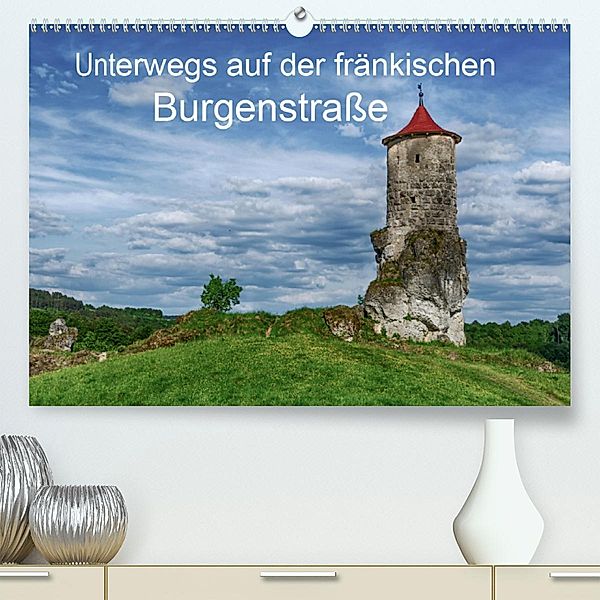 Unterwegs auf der fränkischen Burgenstraße (Premium, hochwertiger DIN A2 Wandkalender 2020, Kunstdruck in Hochglanz), Steffen Wenske