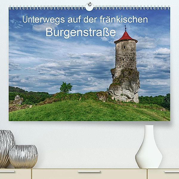 Unterwegs auf der fränkischen Burgenstrasse (Premium, hochwertiger DIN A2 Wandkalender 2020, Kunstdruck in Hochglanz), Steffen Wenske