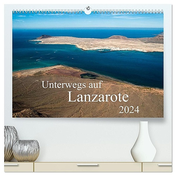 Unterwegs auf Lanzarote (hochwertiger Premium Wandkalender 2024 DIN A2 quer), Kunstdruck in Hochglanz, Daniela Scholz