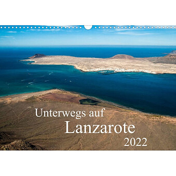 Unterwegs auf Lanzarote (Wandkalender 2022 DIN A3 quer), Daniela Scholz