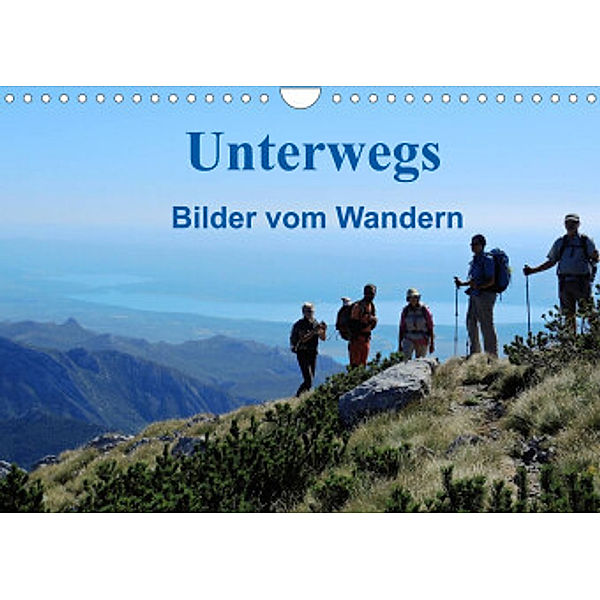 Unterwegs - Bilder vom Wandern (Wandkalender 2022 DIN A4 quer), Annette Dupont