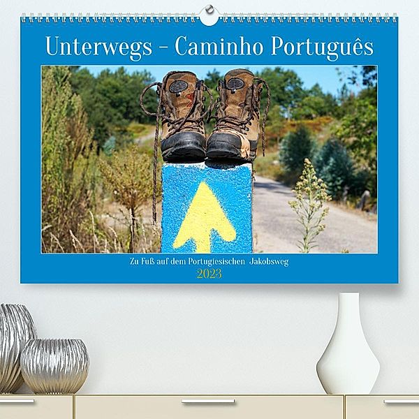 Unterwegs - Caminho Português. Zu Fuß auf dem Portugiesischen Jakobsweg (Premium, hochwertiger DIN A2 Wandkalender 2023,, Alexander Ludwig