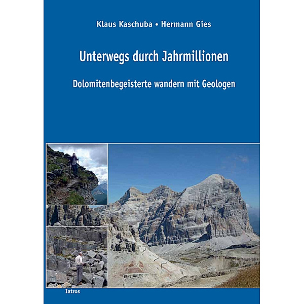 Unterwegs durch Jahrmillionen Dolomitenbegeisterte wandern mit Geologen, Klaus Kaschuba, Hermann Gies