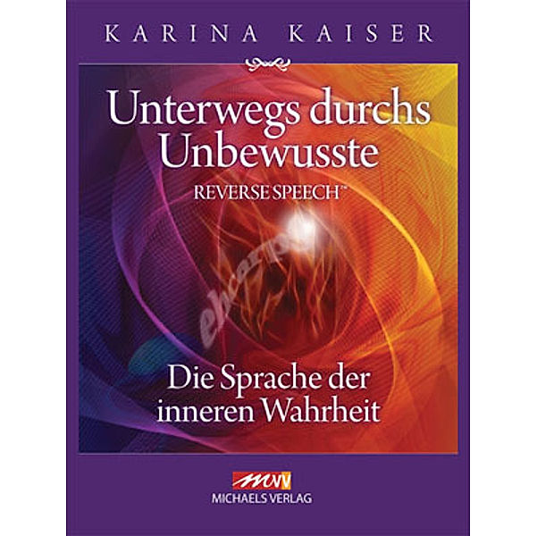 Unterwegs durchs Unbewusste - Reverse Speech, Karina Kaiser