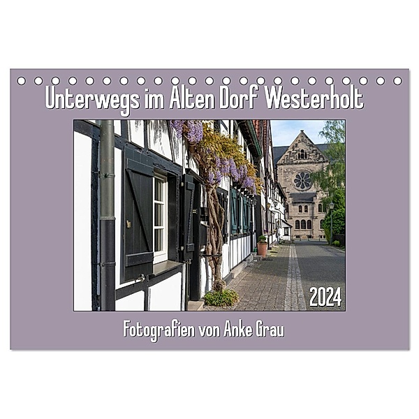 Unterwegs im Alten Dorf Westerholt (Tischkalender 2024 DIN A5 quer), CALVENDO Monatskalender, Anke Grau
