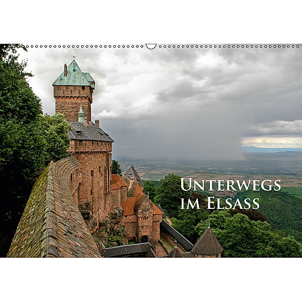 Unterwegs im Elsass (Wandkalender 2019 DIN A2 quer), Ralf Schmidt