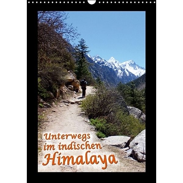 Unterwegs im indischen Himalaya (Wandkalender 2016 DIN A3 hoch), Christina Hein