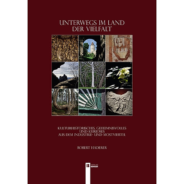 Unterwegs im Land der Vielfalt - Kulturhistorisches,, Robert Haderer