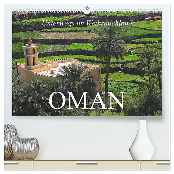Unterwegs im Weihrauchland Oman (hochwertiger Premium Wandkalender 2024 DIN A2 quer), Kunstdruck in Hochglanz, Dr. Werner Altner