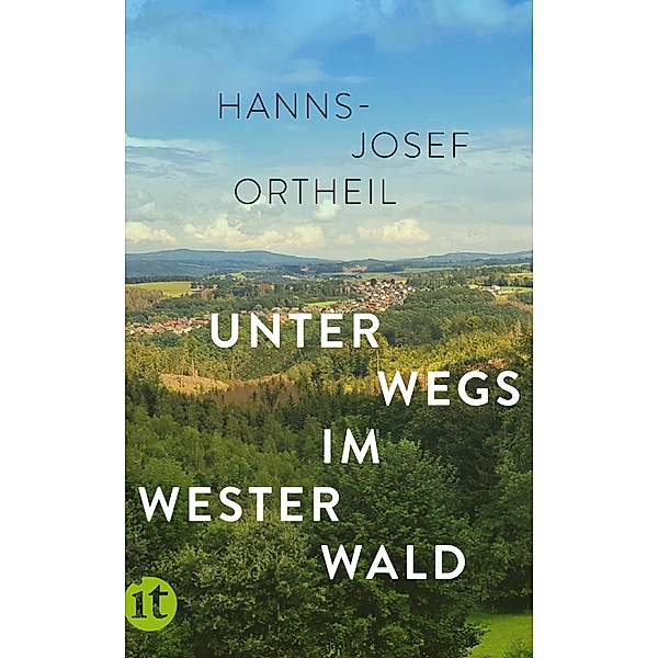 Unterwegs im Westerwald / Insel-Taschenbücher Bd.4909, Hanns-Josef Ortheil