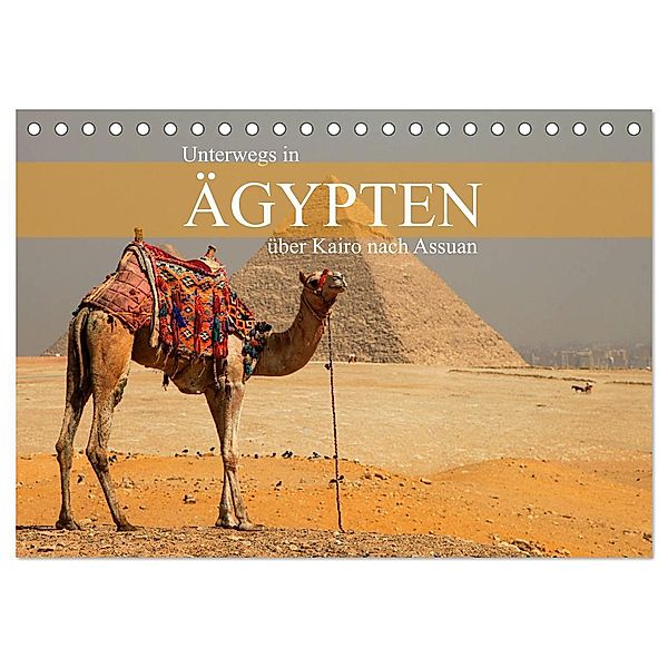 Unterwegs in Ägypten - über Kairo nach Assuan (Tischkalender 2025 DIN A5 quer), CALVENDO Monatskalender, Calvendo, Dr. Werner Altner