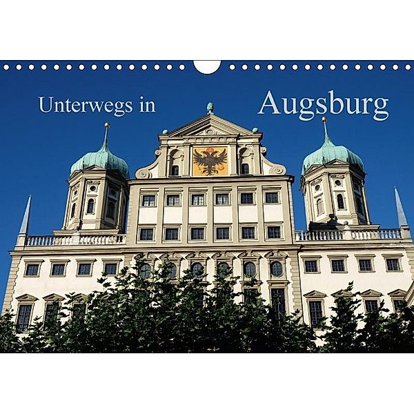Unterwegs in Augsburg (Wandkalender 2017 DIN A4 quer), Monika Lutzenberger