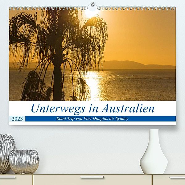 Unterwegs in Australien (Premium, hochwertiger DIN A2 Wandkalender 2023, Kunstdruck in Hochglanz), Dietmar Janietz