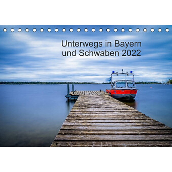 Unterwegs in Bayern und Schwaben 2022 (Tischkalender 2022 DIN A5 quer), Eduard Martin - Fotografie