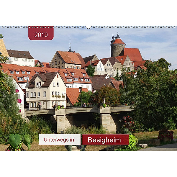 Unterwegs in Besigheim (Wandkalender 2019 DIN A2 quer), Angelika Keller