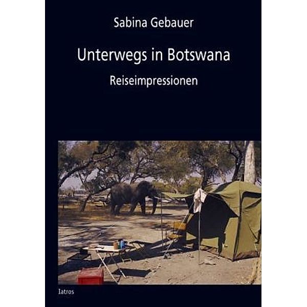 Unterwegs in Botswana, Sabina Gebauer