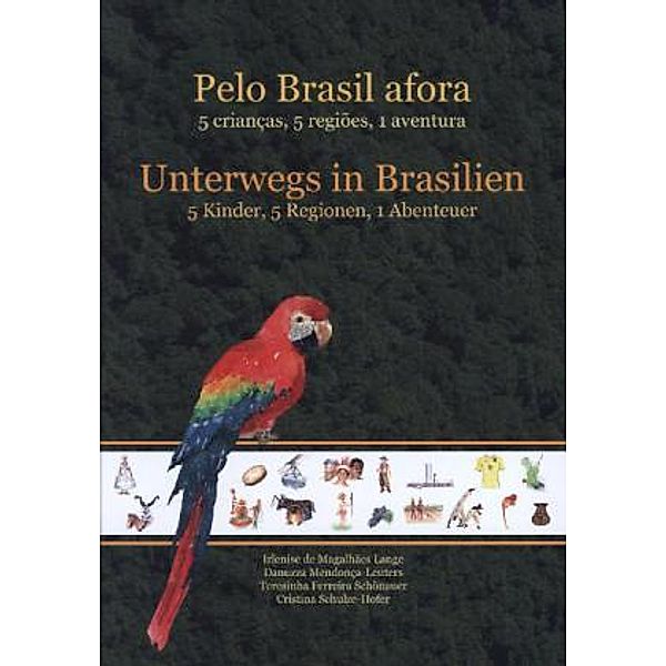 Unterwegs in Brasilien. Pelo Brasil afora, Irlenise de Magalhães Lange, Danuzza Mendonça-Leuters, Maria Teresinha Ferreira Schönauer, Christina Schulze-Hofer