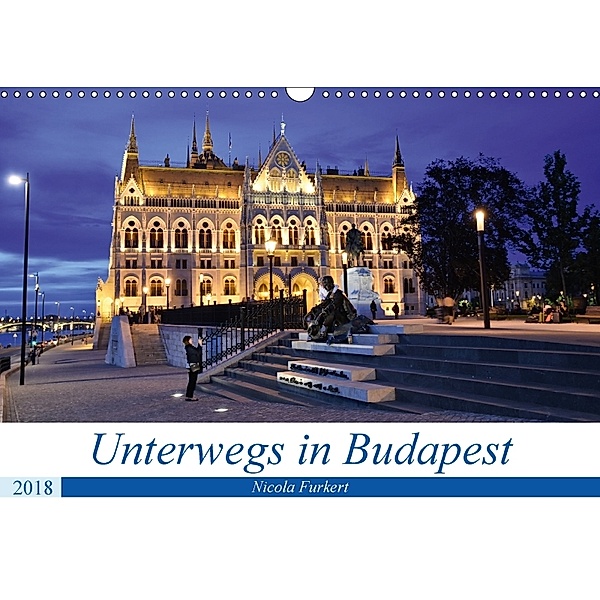 Unterwegs in Budapest (Wandkalender 2018 DIN A3 quer), Nicola Furkert