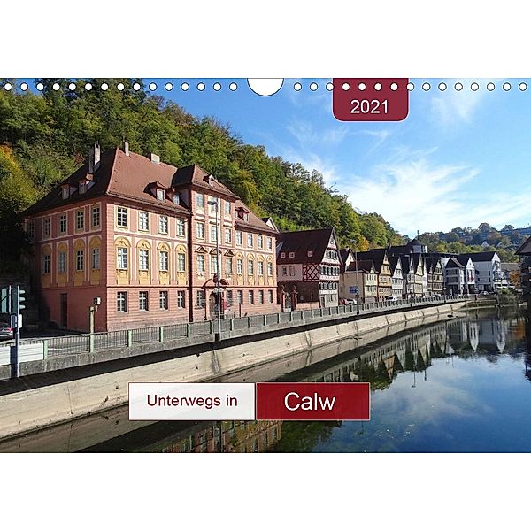 Unterwegs in Calw (Wandkalender 2021 DIN A4 quer), Angelika Keller