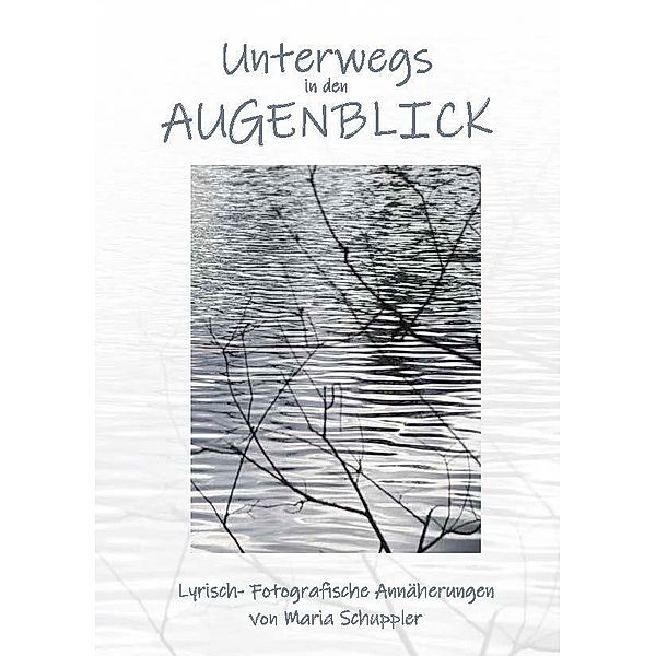 Unterwegs in den Augenblick, Maria Schuppler