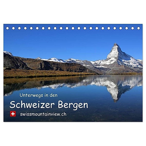 Unterwegs in den Schweizer Bergen - swissmountainview.ch (Tischkalender 2024 DIN A5 quer), CALVENDO Monatskalender, Franziska André-Huber swissmountainview.ch
