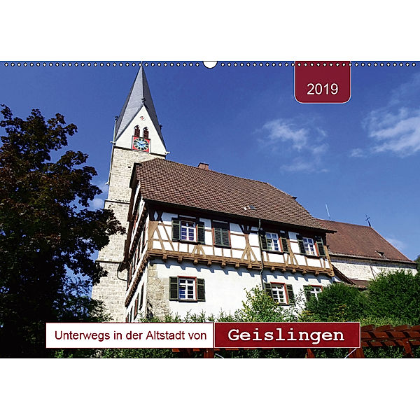 Unterwegs in der Altstadt von Geislingen (Wandkalender 2019 DIN A2 quer), Angelika Keller