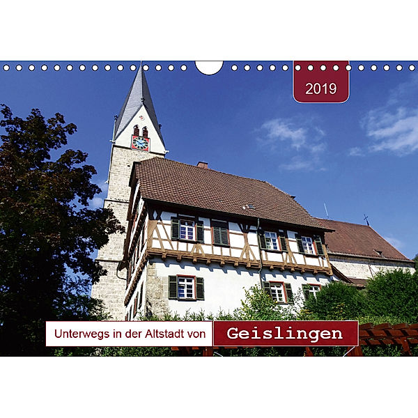 Unterwegs in der Altstadt von Geislingen (Wandkalender 2019 DIN A4 quer), Angelika Keller
