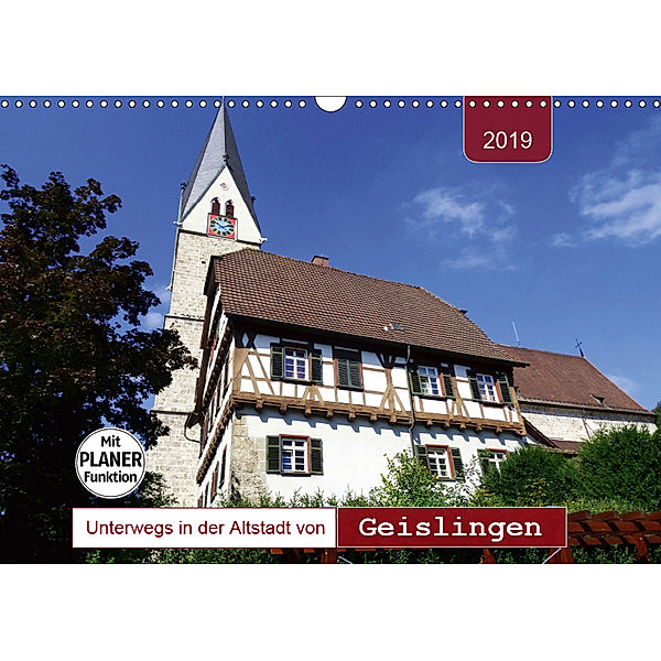 Unterwegs in der Altstadt von Geislingen (Wandkalender 2019 DIN A3 quer), Angelika Keller