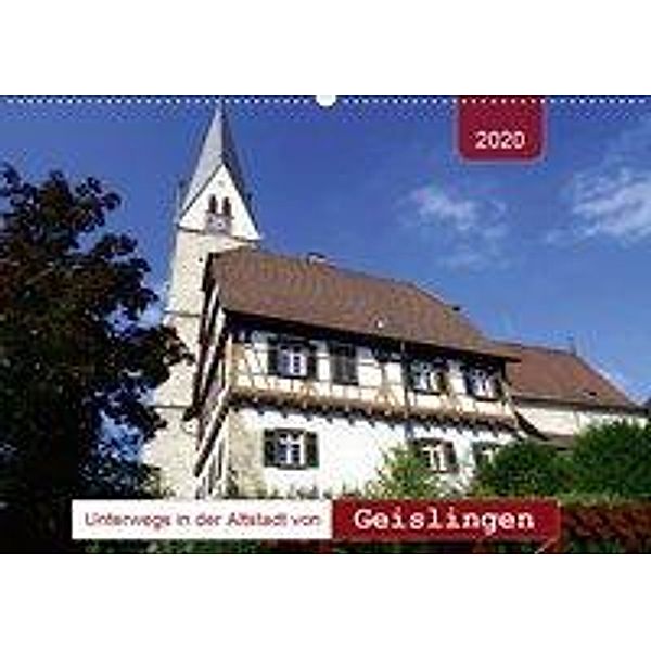 Unterwegs in der Altstadt von Geislingen (Wandkalender 2020 DIN A2 quer), Angelika Keller