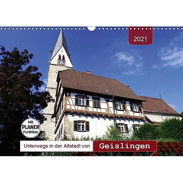 Unterwegs in der Altstadt von Geislingen (Wandkalender 2021 DIN A3 quer), Angelika Keller